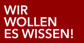 Wir wollen es wissen